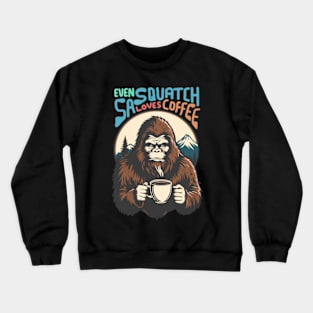 Even Sasquatch Loves Coffee Crewneck Sweatshirt